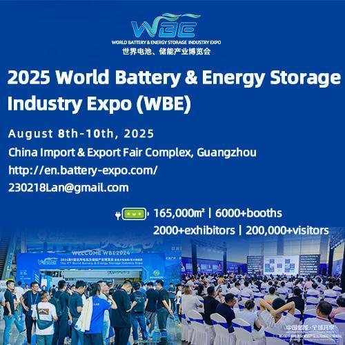 The 10th World Battery &amp; Energy Storage Industry Expo (WBE 2025) – Guangzhou Trade Show
