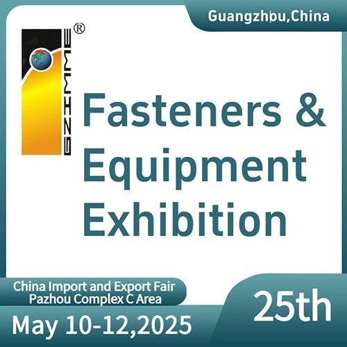 The 25th China (Guangzhou) International Fasteners &amp; Equipment Exhibition – Trade Show